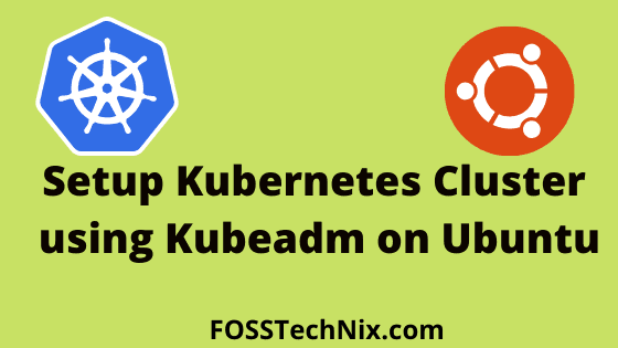 Setup Kubernetes Cluster using Kubeadm
