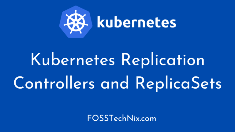 Kubernetes Replication Controllers and Replica Sets