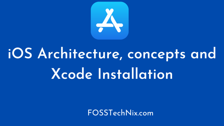 iOS Architecture, concepts and Xcode Installation