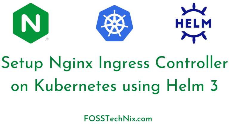 Setup Nginx Ingress Controller on Kubernetes using Helm 3