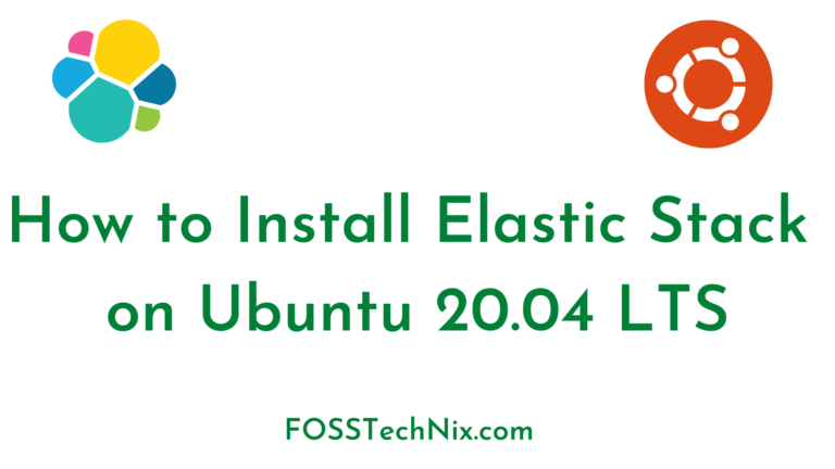 How to Install Elastic Stack on Ubuntu 20.04 LTS