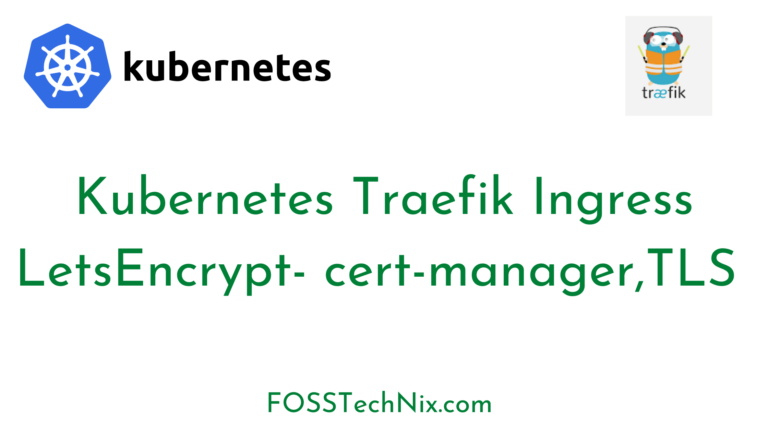 Kubernetes Traefik Ingress LetsEncrypt- cert-manager, TLS