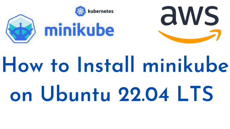 How to Install Minikube on Ubuntu 22.04 LTS