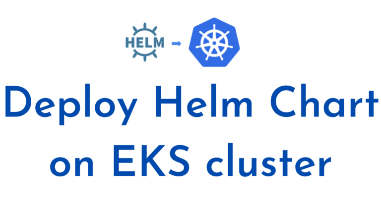 Deploy Helm Chart on EKS cluster
