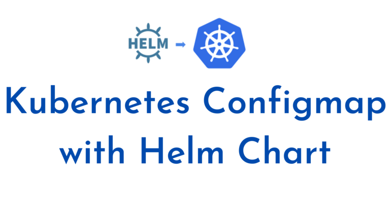 Kubernetes Configmap with Helm Chart