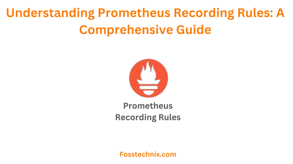 Prometheus Recording Rules with Examples 1