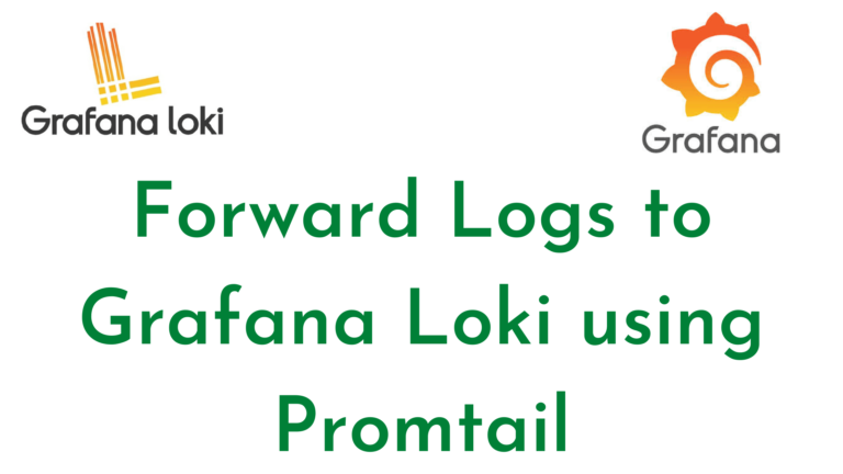 Forward Logs to Grafana Loki using Promtail