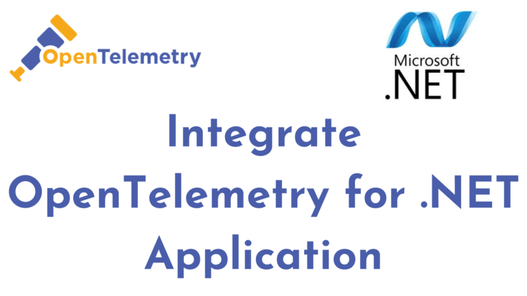 Integrate OpenTelemetry for .NET Application
