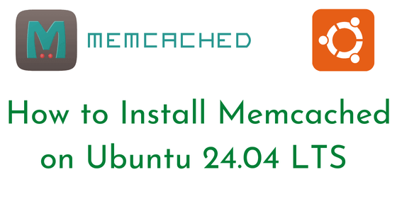 How to Install Memcached on Ubuntu 24.04 LTS