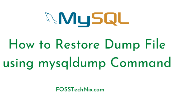 How to Restore Dump File using mysqldump Command