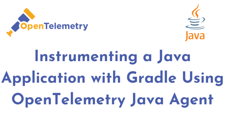 Instrumenting Java Application with Gradle Using OpenTelemetry Java Agent
