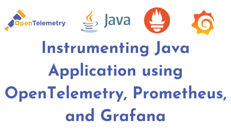 Instrumenting Java Application using OpenTelemetry, Prometheus, and Grafana