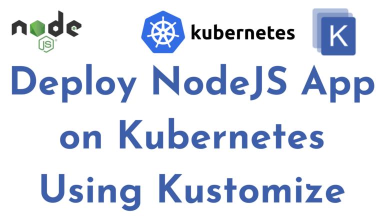 Deploy NodeJS App on Kubernetes Using Kustomize