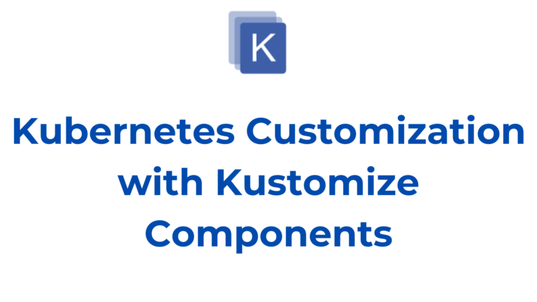 Kubernetes Customization with Kustomize Components