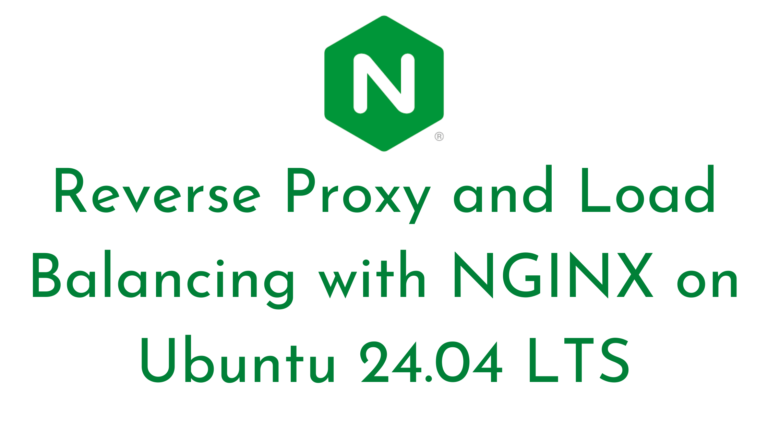 Reverse Proxy and Load Balancing with NGINX on Ubuntu 24.04 LTS