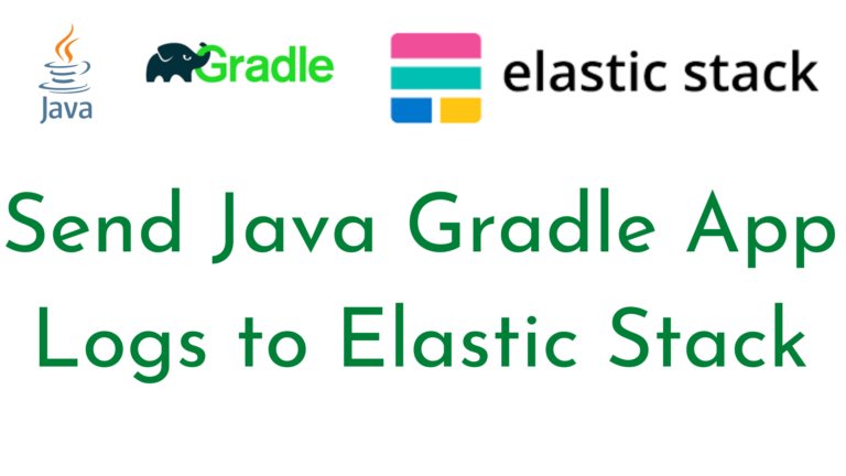 Send Java Gradle App Logs to Elastic Stack
