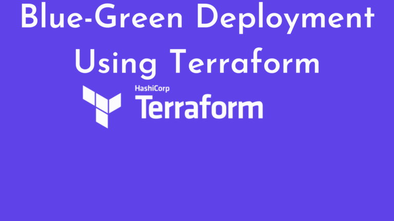 Blue-Green Deployment Using Terraform