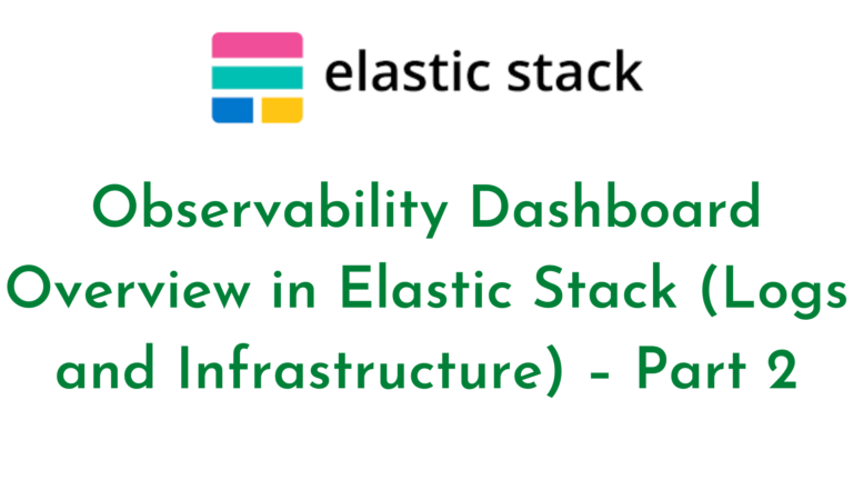 Observability Dashboard Overview in Elastic Stack (Logs and Infrastructure) – Part 2