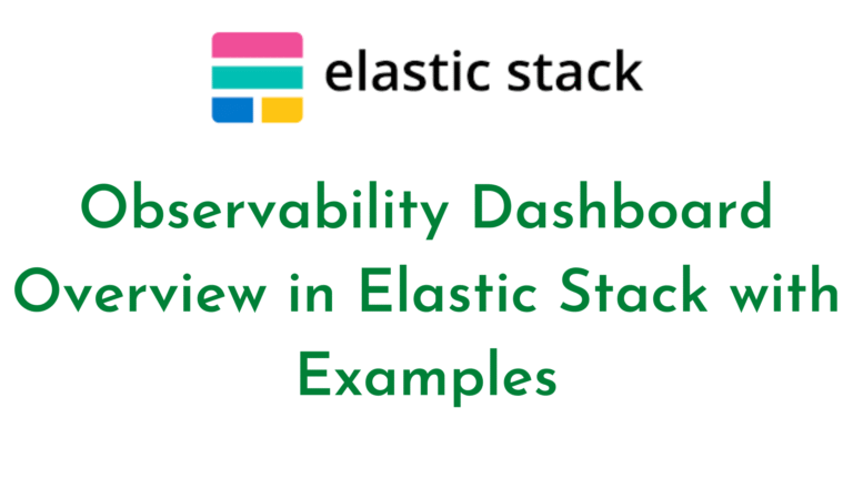 Observability Dashboard Overview in Elastic Stack with Examples