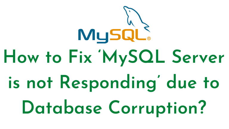 How to Fix ‘MySQL Server is not Responding’ due to Database Corruption