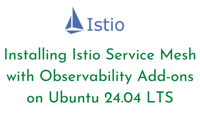 Installing Istio Service Mesh with Observability Add-ons on Ubuntu 24.04 LTS