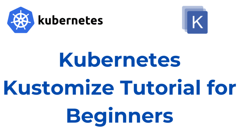 Kubernetes Kustomize Tutorial for Beginners