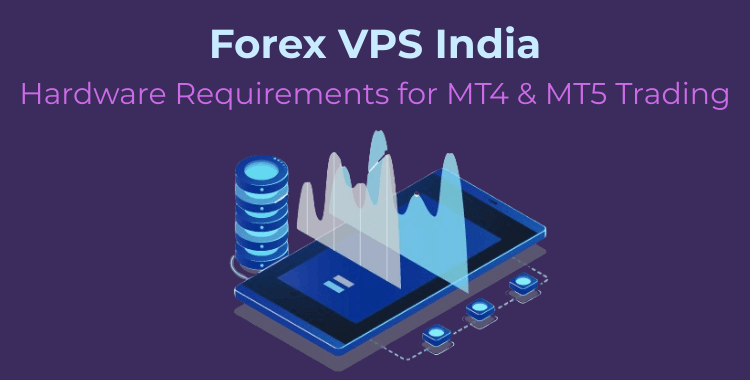 Forex VPS India-Hardware Requirements for MT4 MT5 Trading